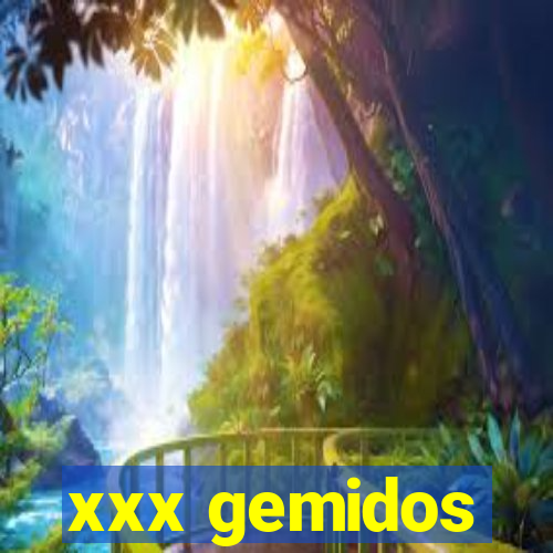 xxx gemidos